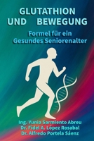 GLUTATHION UND BEWEGUNG.Formel für ein gesundes Altern: Zellregeneration, bewusstes Bewegen und aktives, gesundes Altern für Seniorinnen und Senioren (Glutathion in Aktion) (German Edition) B0G6L8QKKP Book Cover