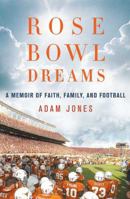 Rose Bowl Dreams: A Memoir of Faith, Family, and Football 0312560931 Book Cover