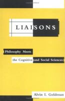 Liaisons: Philosophy Meets the Cognitive and Social Sciences 0262071355 Book Cover