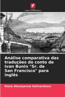 An�lise comparativa das tradu��es do conto de Ivan Bunin Sr. de San Francisco para ingl�s 6204121030 Book Cover