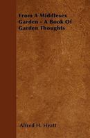 From a Middlesex Garden: A Book of Garden Thoughts 1436854075 Book Cover