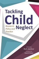 Tackling Child Neglect 1849056625 Book Cover