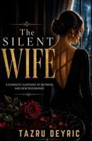 The Silent Wife: A Domestic Suspense of Betrayal and New Beginnings B0GY863ZL5 Book Cover