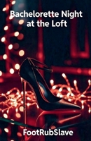 Bachelorette Night at the Loft B0GPQFBC28 Book Cover