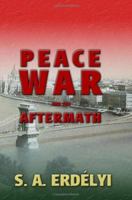 Peace, War and The Aftermath 1595260625 Book Cover