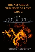 The Nefarious Triangle of Love: Part 2 130468489X Book Cover