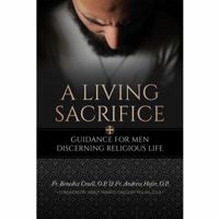 A Living Sacrifice: Guidance for Men Discerning Religious Life 0989621286 Book Cover
