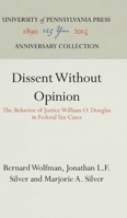 Dissent without opinion: The behavior of Justice William O. Douglas in Federal tax cases 0812276825 Book Cover