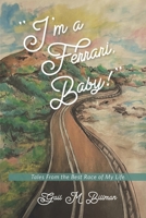 I'm a Ferrari, Baby: Tales From the Best Race of My Life 196455960X Book Cover