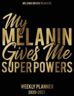 My Melanin Gives Me Super Powers 2020-2021 Planner: 2020 Calendar Planner, Jan 2020 - Dec 2021 2 Year Daily, Weekly, and Monthly Calendar Planner 1691112895 Book Cover