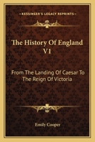 The History Of England V1: From The Landing Of Caesar To The Reign Of Victoria 116363851X Book Cover