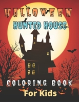 Halloween Haunted House Coloring Book: Amazing Coloring Pages Of Haunted Houses To Color For Relaxation B09C25M7K6 Book Cover