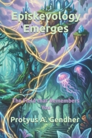 Episkevology Emerges: The Field that Remembers You B0GT7WPMF7 Book Cover