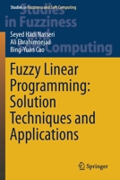 Fuzzy Linear Programming: Solution Techniques and Applications 3030183947 Book Cover