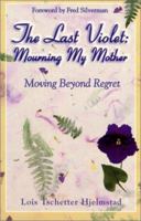 The Last Violet: Mourning My Mother 0963713973 Book Cover