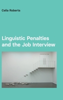 Linguistic Penalties and the Job Interview (Studies in Communication in Organisations and Professions) 1845537688 Book Cover