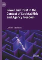 Power and Trust in the Context of Societal Risk and Agency Freedom 9819265053 Book Cover