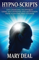 Hypno-Scripts: Life-Changing Techniques Using Self-Hypnosis And Meditation From A Lifetime Practitioner 4867519340 Book Cover