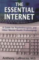 The Essential Internet: A Guide for Psychotherapists and Other Mental Health Professionals (Developments in Clinical Psychiatry) 0765701057 Book Cover