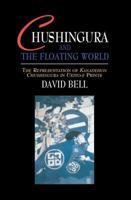 Chushingura and the Floating World: The Representation of Kanadehon Chushingura in Ukiyo-e Prints (Japan Library) 1138970727 Book Cover