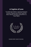 A Captive of Love: Founded Upon Bakin's Japanese Romance Kumono Tayema Ama Yo No Tsuki 1021674168 Book Cover