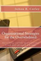 Organizational Strategies for the Overwhelmed 1466481412 Book Cover