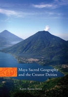 Maya Sacred Geography and the Creator Deities (Civilization of the American Indian Series) 0806139579 Book Cover