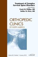 Treatment of Complex Cervical Spine Disorders, an Issue of Orthopedic Clinics, 43 1455739049 Book Cover