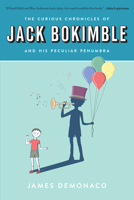 The Curious Chronicles of Jack Bokimble and His Peculiar Penumbra 1942645708 Book Cover