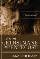 From Gethsemane to Pentecost 1608998355 Book Cover