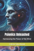 Psionics Unleashed: Harnessing the Power of the Mind B0CLWFQ7WR Book Cover