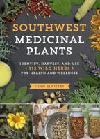 Southwest Medicinal Plants: Identify, Harvest, and Use 112 Wild Herbs for Health and Wellness 1604699116 Book Cover