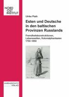 Esten Und Deutsche in Den Baltischen Provinzen Russlands: Fremdheitskonstruktionen, Kolonialphantasien Und Lebenswelten 1750-1850 (Veroffentlichungen Des Nordost-Instituts) 3447058390 Book Cover