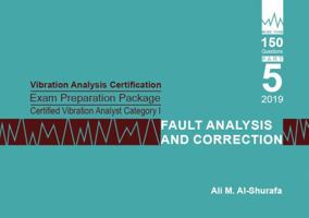 Vibration Analysis Certification Exam Preparation Package Certified Vibration Analyst Category I Fault Analysis and Correction : ISO 18436-2 CVA Level 1: Part 5 1644150085 Book Cover