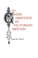 The Greek Heritage in Victorian Britain 0300032579 Book Cover