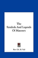 The Symbols And Legends Of Masonry 1417955597 Book Cover
