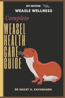 Weasel wellness: Complete Weasel Healthcare Guide B0CKZ5SMR2 Book Cover
