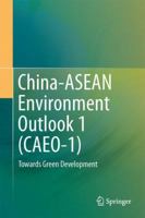 China-ASEAN Environment Outlook 1 (Caeo-1): Towards Green Development 9811348278 Book Cover