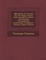 Manualetto Provenzale Per Uso Degli Alumni Delle Facoltà Di Lettere: Introduzione Grammaticale, Crestomazia E Glossario 1017611394 Book Cover