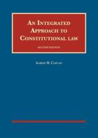 An Integrated Approach to Constitutional Law (University Casebook Series) 1628104457 Book Cover