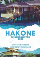 HAKONE REISEBEGLEITER 2025: Erkunden Sie Japans Malerischen Rückzugsort (German Edition) B0F1N9GMR8 Book Cover