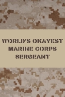 WORLD'S OKAYEST MARINE CORPS SERGEANT: US MARINE CORPS BLANK LINED JOURNAL NOTEBOOK DIARY LOGBOOK PLANNER GIFT 168601421X Book Cover