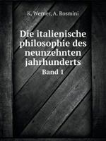 Die italienische philosophie des neunzehnten jahrhunderts Band 1 5519106150 Book Cover