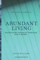 Abundant Living: “Navigating Finances Through God’s Word" B0DYS6N4TD Book Cover