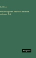 Archaeologische Maerchen aus alter und neue Zeit 3563974543 Book Cover