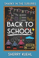 Snarky in the Suburbs: Back to School 0615741967 Book Cover