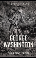 George Washington: The Early Years 1080944362 Book Cover