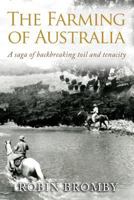 The Farming of Australia: A Saga of Backbreaking Toil and Tenacity 0987403826 Book Cover