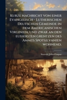 Kurze nachricht von einer evangelisch - Lutherischen deutschen gemeinde in dem Americanischen Virginien, und zwar an den eussersten grentzen des ammts ... wonnend aufgesetzat 1178801497 Book Cover