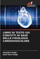 LIBRO DI TESTO SUI CONCETTI DI BASE DELLA FISIOLOGIA CARDIOVASCOLARE (Italian Edition) 6207673697 Book Cover
